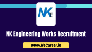 NK Engineering Works Recruitment