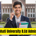 Gauhati University B.Ed Admission 2025